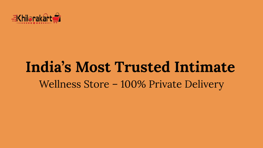 Intimate Wellness Products Why Thousands Trust Khilorakart for Privacy
