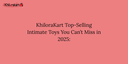 KhiloraKart banner with the title “KhiloraKart Top-Selling Intimate Toys You Can’t Miss in 2025” on a pink background with brand logo.