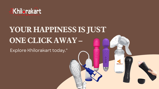 Khilorakart banner with adult products including massagers, pumps, and personal devices, featuring slogan 'Your happiness is just one click away – Explore Khilorakart today' on a brown background.