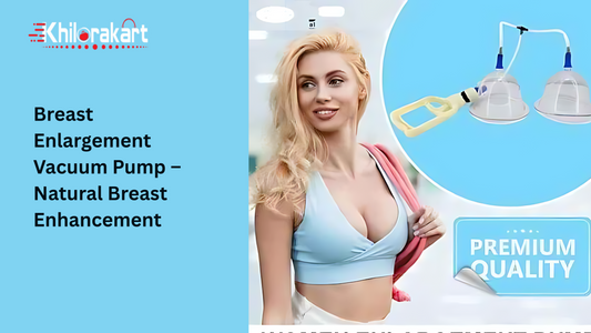 Breast Enlargement Vacuum Pump for Natural Breast Enhancement – premium quality device for fuller and firmer breasts, available at Khilorakart."